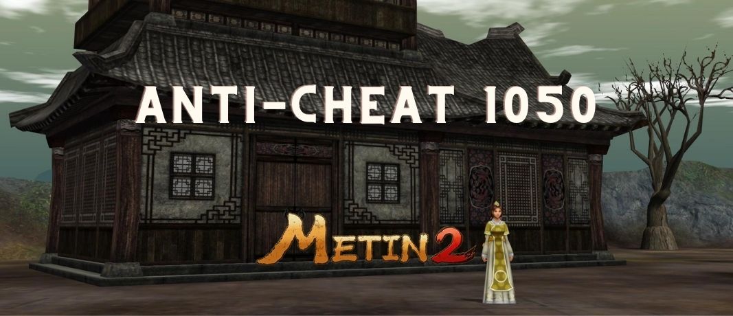 Metin2 Anticheat 1050 Hatası Nedir? - Oyunfor