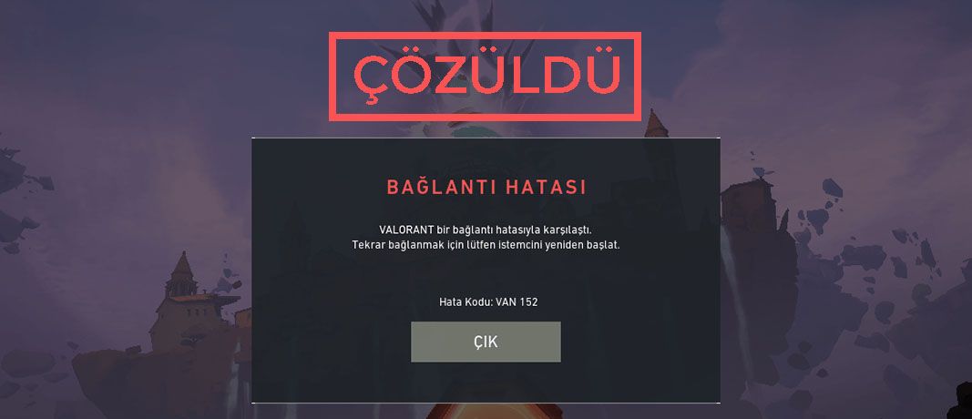 VALORANT VAN 152 Hatası Çözümü