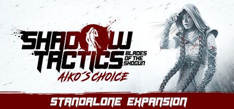 Shadow Tactics Blades of the Shogun - Aiko's Choice