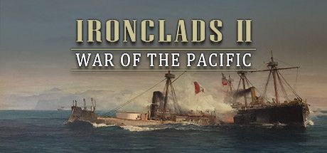 Ironclads 2 War of the Pacific